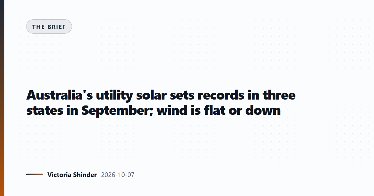 Australia's utility solar sets records in three states in September; wind is flat or down
