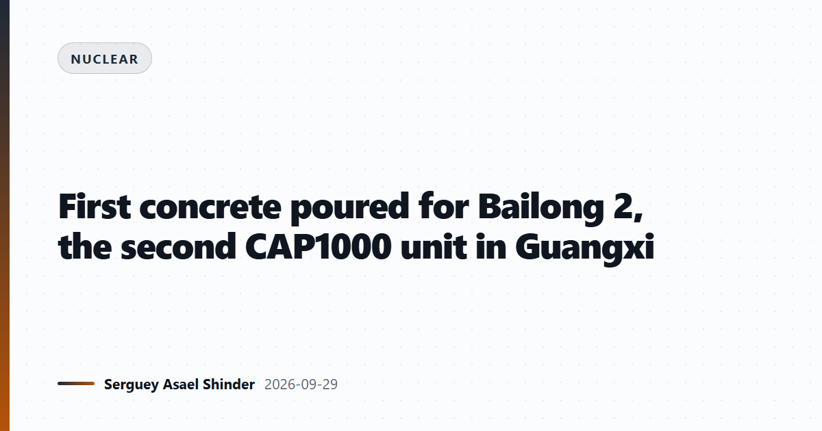 First concrete poured for Bailong 2, the second CAP1000 unit in Guangxi