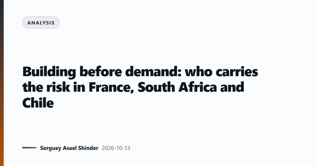 Building before demand: who carries the risk in France, South Africa and Chile