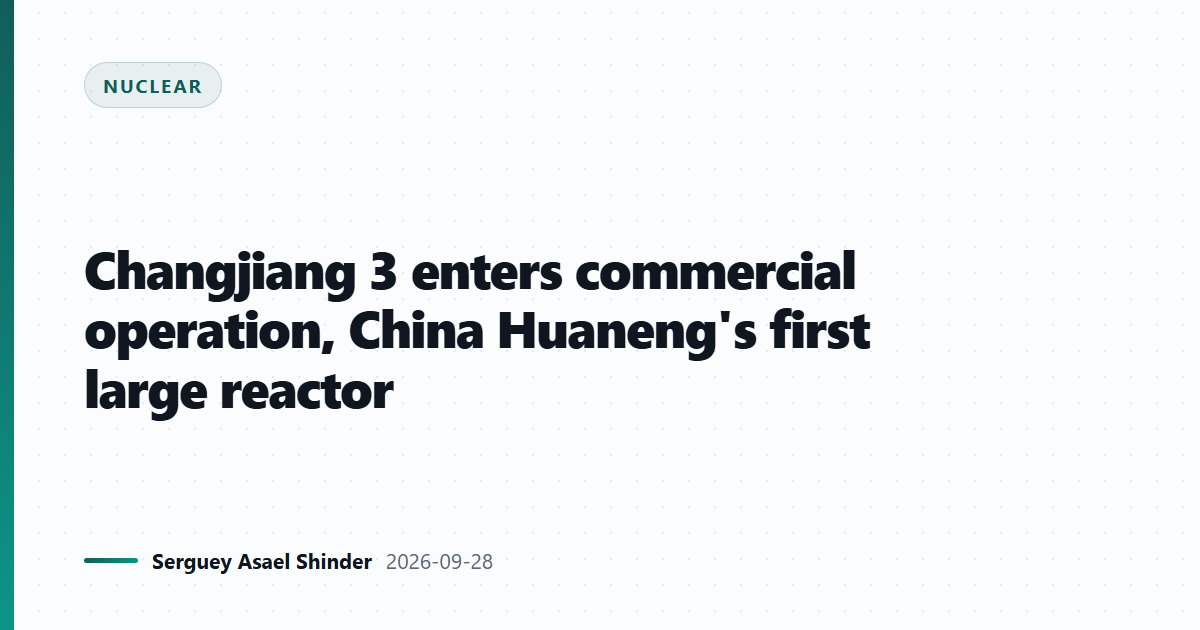 Changjiang 3 enters commercial operation, China Huaneng's first large reactor