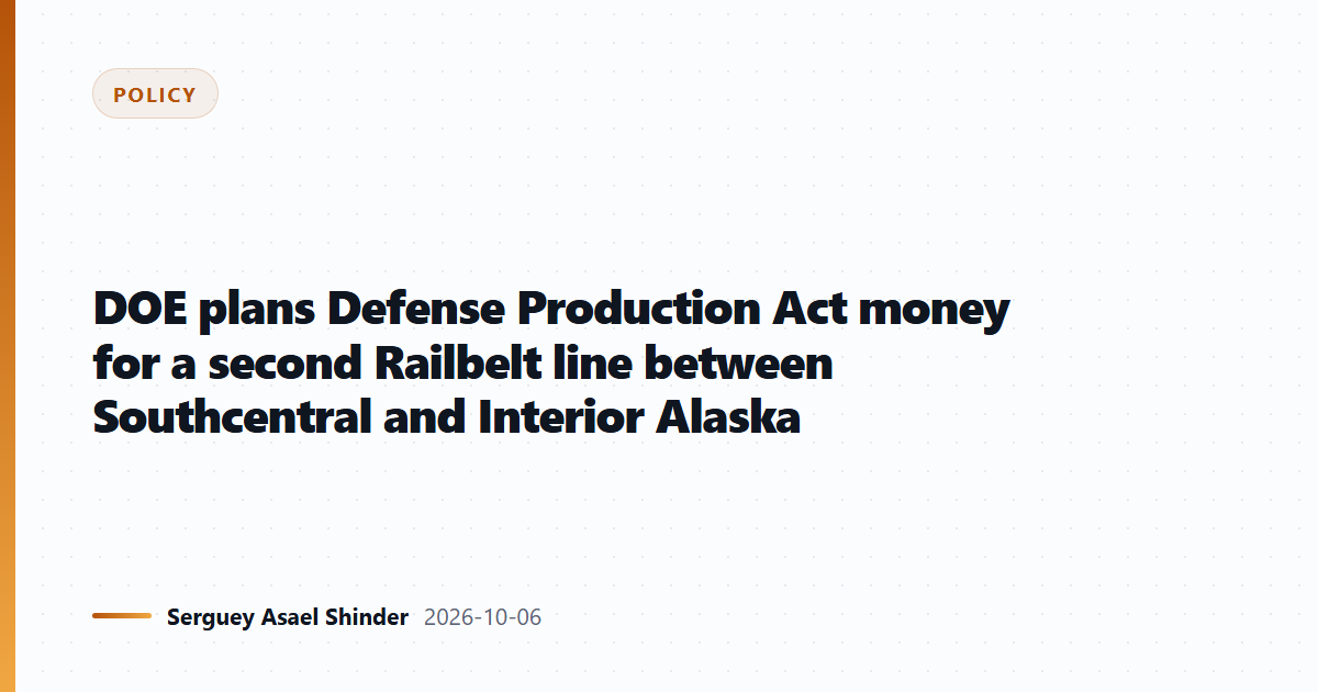 DOE plans Defense Production Act money for a second Railbelt line between Southcentral and Interior Alaska