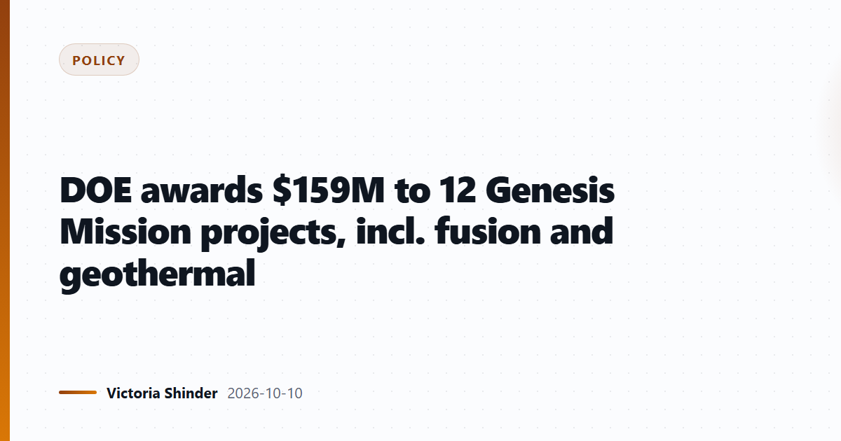 DOE awards $159M to 12 Genesis Mission projects, incl. fusion and geothermal