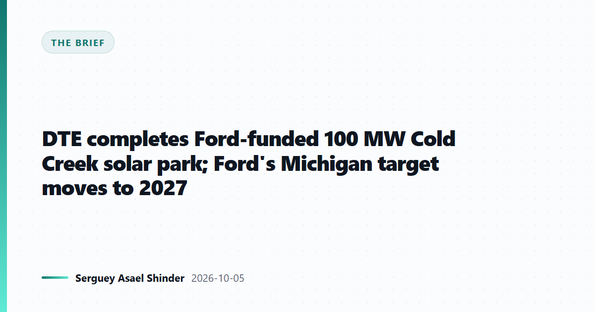DTE completes Ford-funded 100 MW Cold Creek solar park; Ford's Michigan target moves to 2027