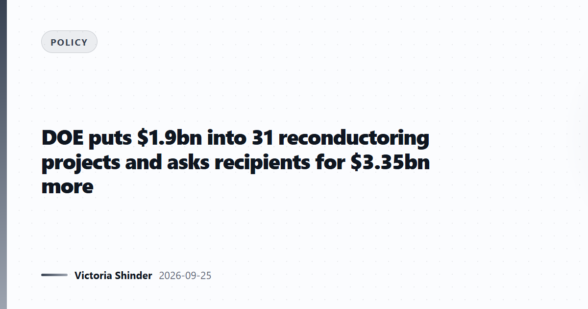 DOE puts $1.9bn into 31 reconductoring projects and asks recipients for $3.35bn more