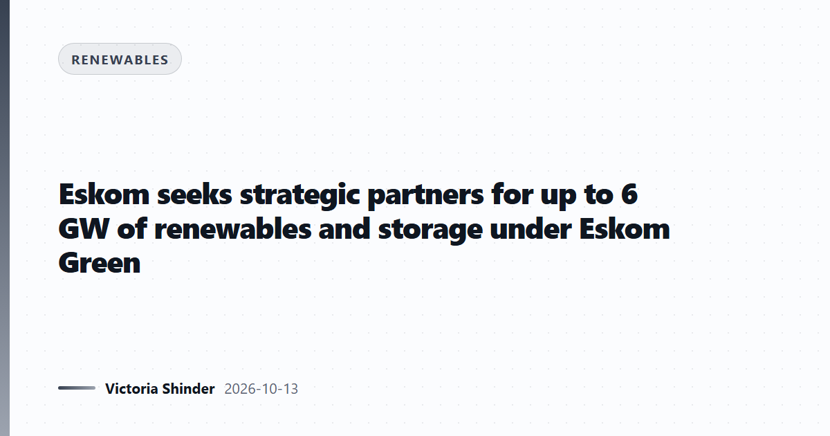 Eskom seeks strategic partners for up to 6 GW of renewables and storage under Eskom Green