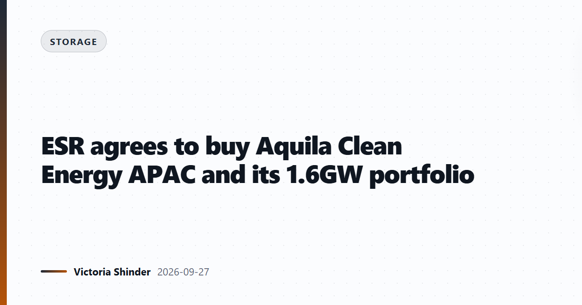 ESR agrees to buy Aquila Clean Energy APAC and its 1.6GW portfolio
