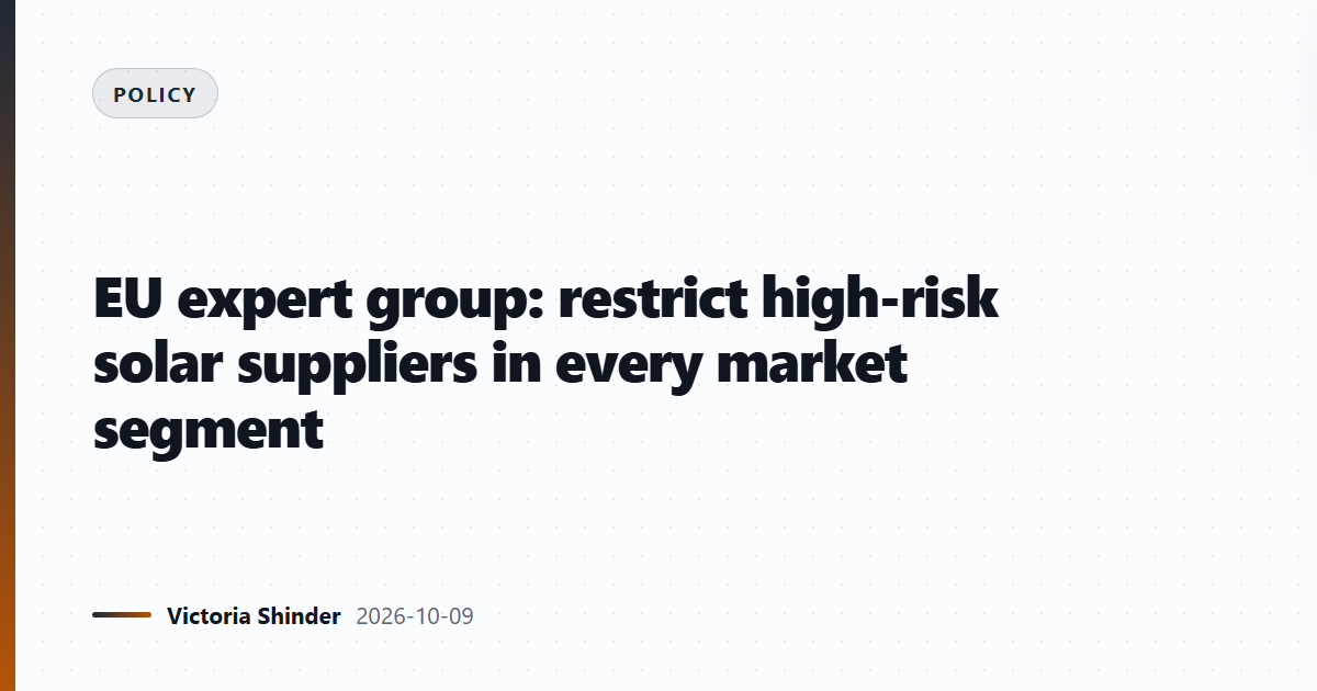 EU expert group: restrict high-risk solar suppliers in every market segment