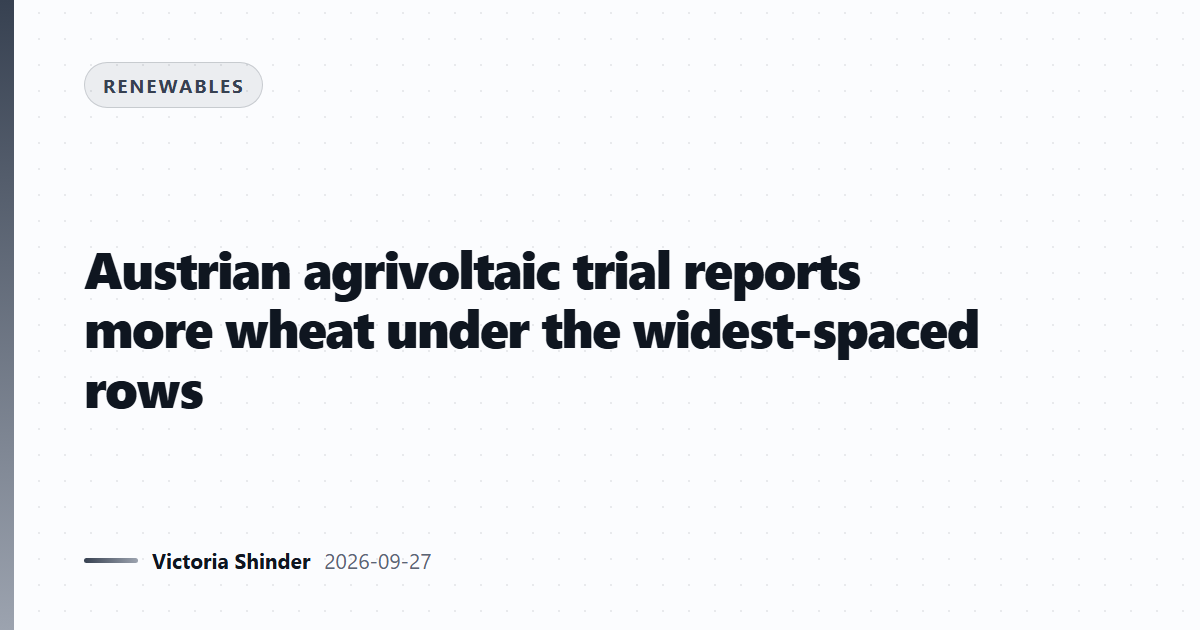 Austrian agrivoltaic trial reports more wheat under the widest-spaced rows