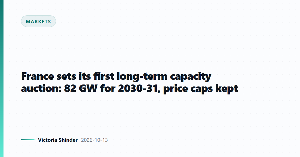 France sets its first long-term capacity auction: 82 GW for 2030-31, price caps kept