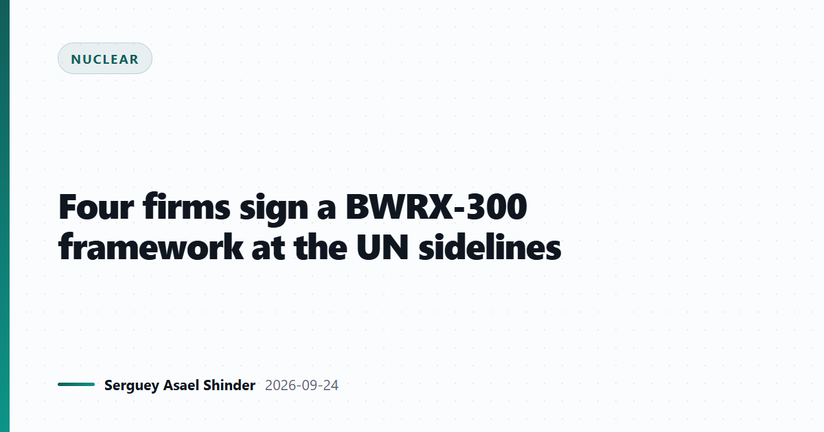 Four firms sign a BWRX-300 framework at the UN sidelines