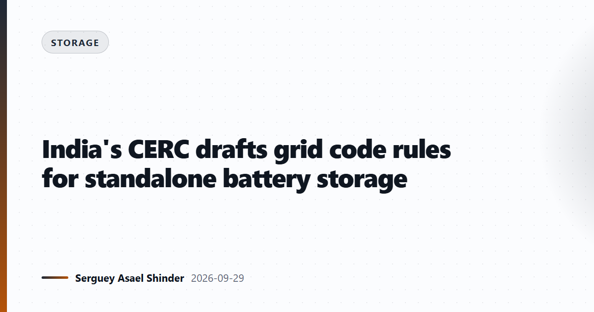 India's CERC drafts grid code rules for standalone battery storage