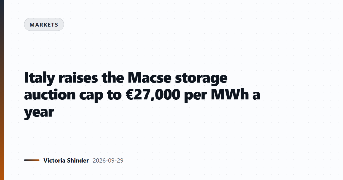 Italy raises the Macse storage auction cap to €27,000 per MWh a year