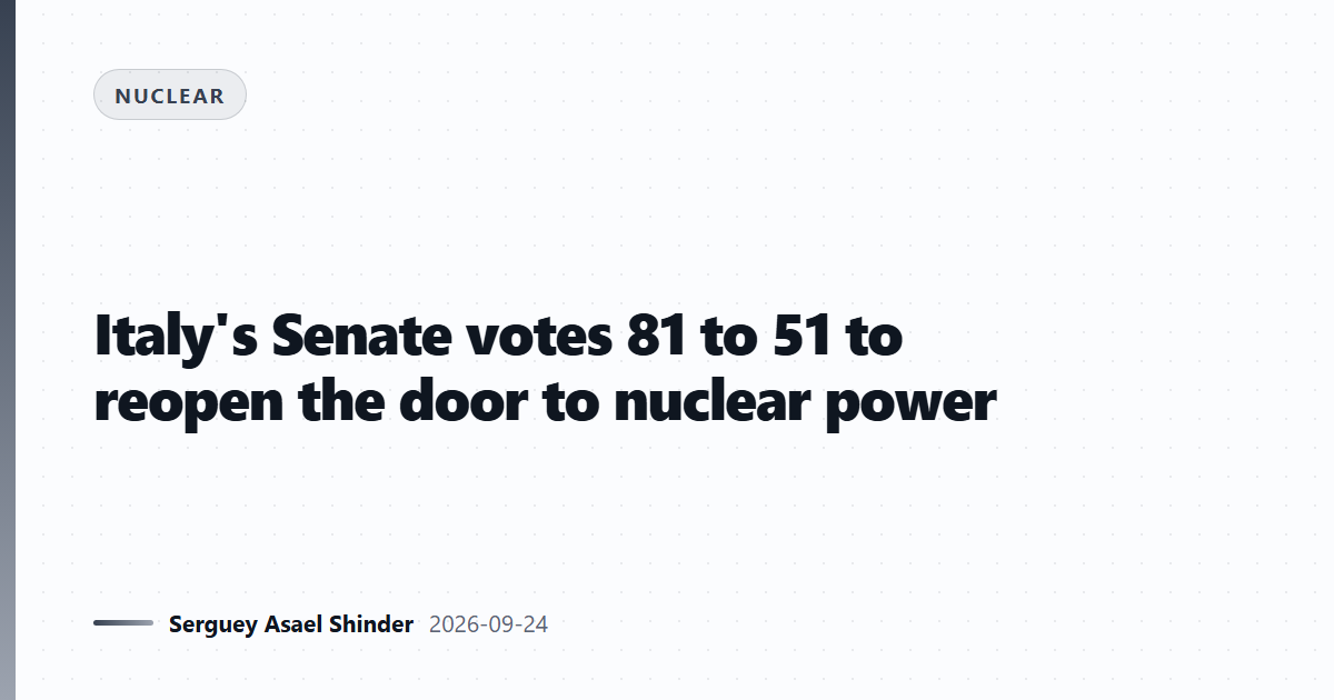 Italy's Senate votes 81 to 51 to reopen the door to nuclear power