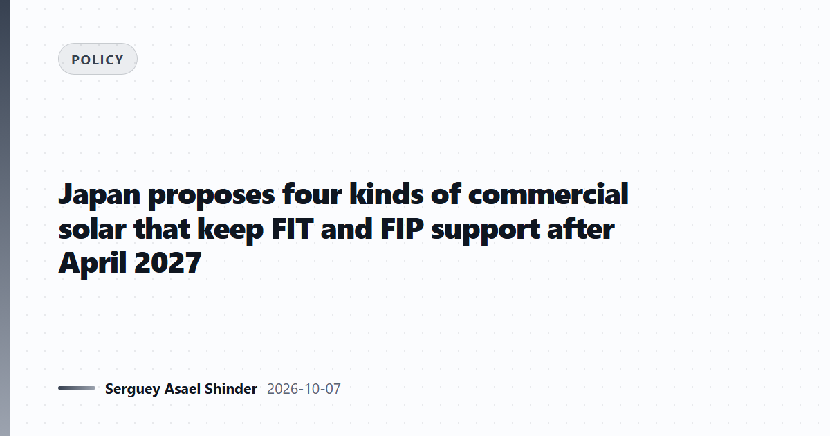 Japan proposes four kinds of commercial solar that keep FIT and FIP support after April 2027
