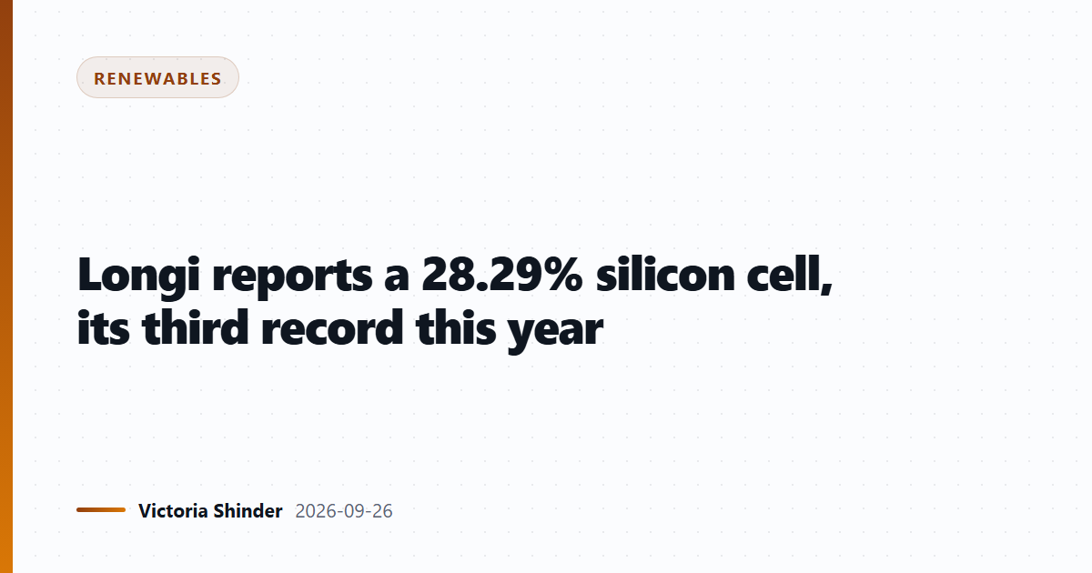 Longi reports a 28.29% silicon cell, its third record this year