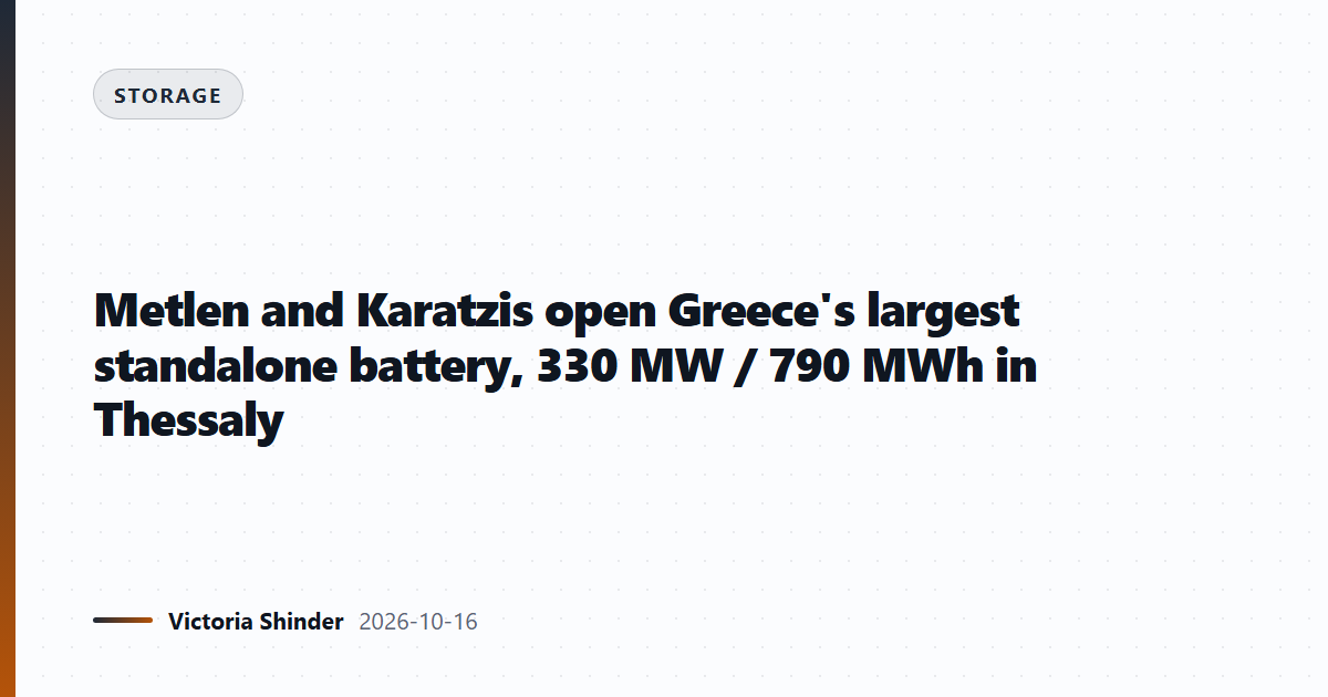Metlen and Karatzis open Greece's largest standalone battery, 330 MW / 790 MWh in Thessaly