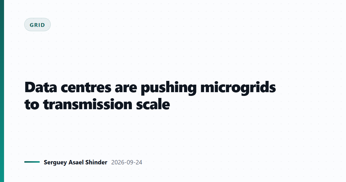 Data centres are pushing microgrids to transmission scale