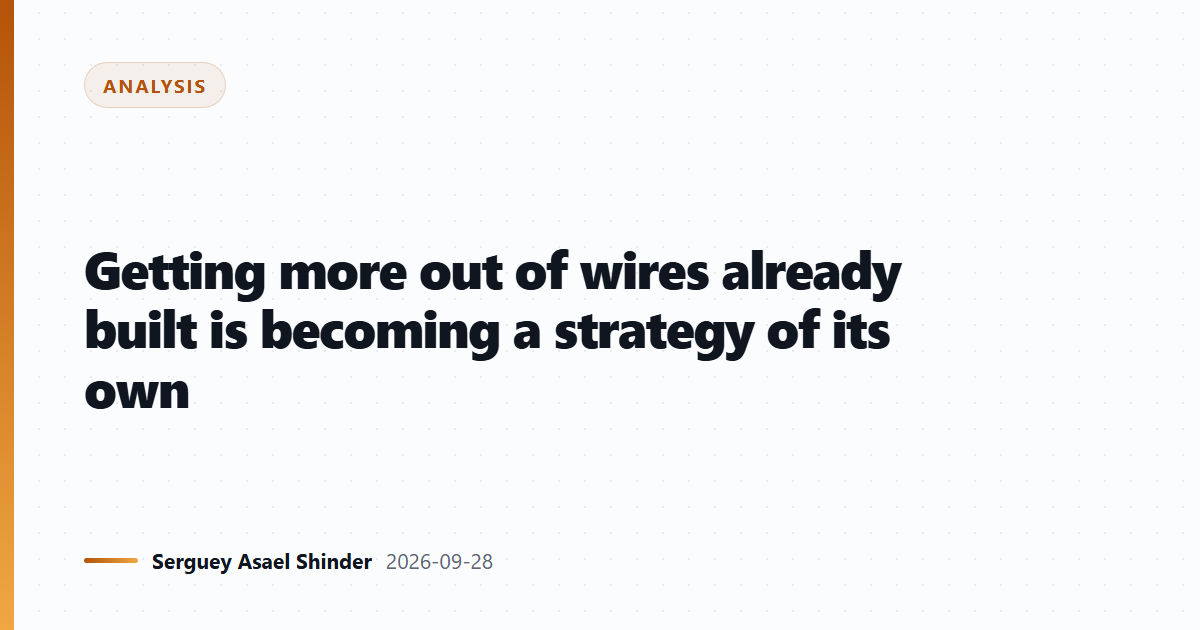 Getting more out of wires already built is becoming a strategy of its own