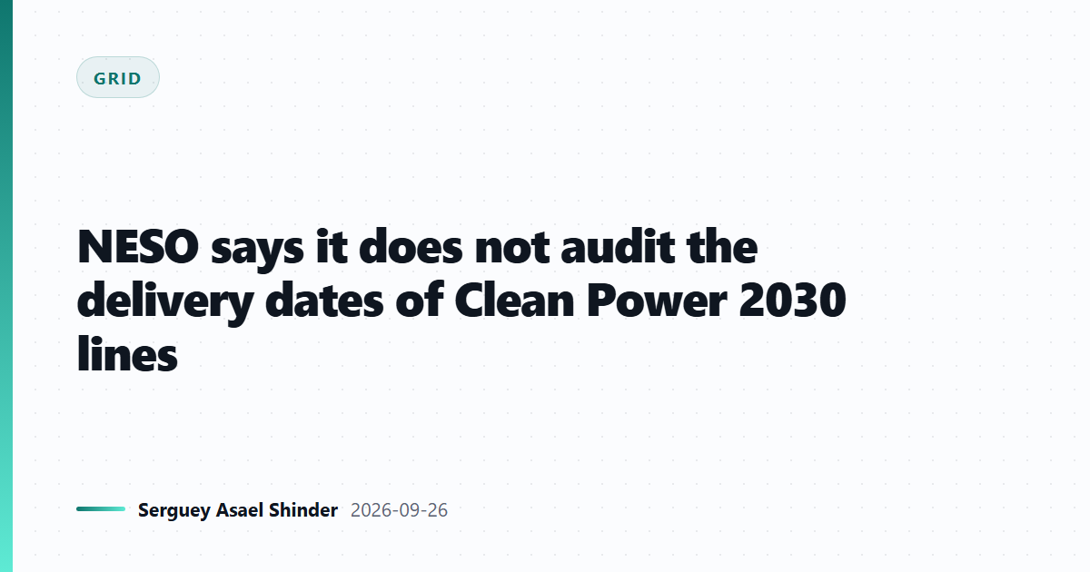 NESO says it does not audit the delivery dates of Clean Power 2030 lines