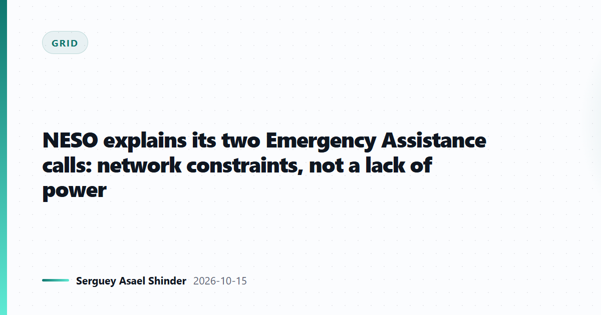 NESO explains its two Emergency Assistance calls: network constraints, not a lack of power