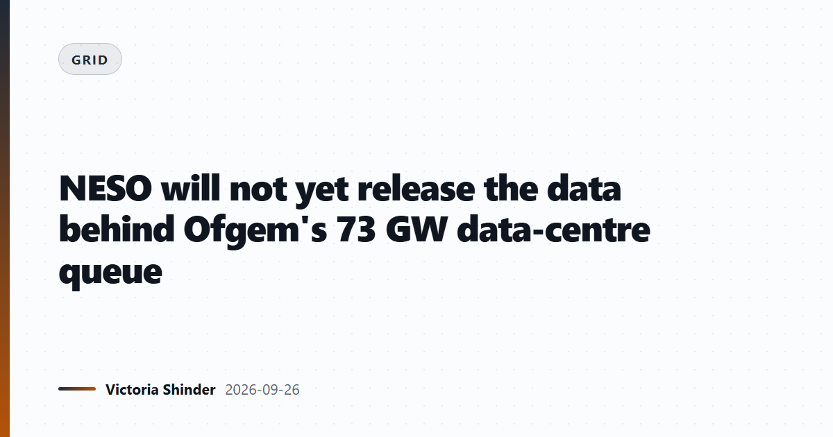 NESO will not yet release the data behind Ofgem's 73 GW data-centre queue