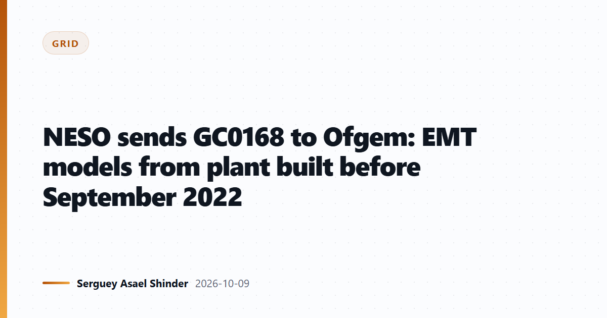 NESO sends GC0168 to Ofgem: EMT models from plant built before September 2022