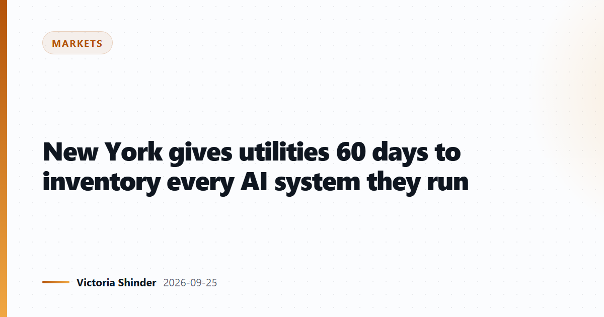 New York gives utilities 60 days to inventory every AI system they run