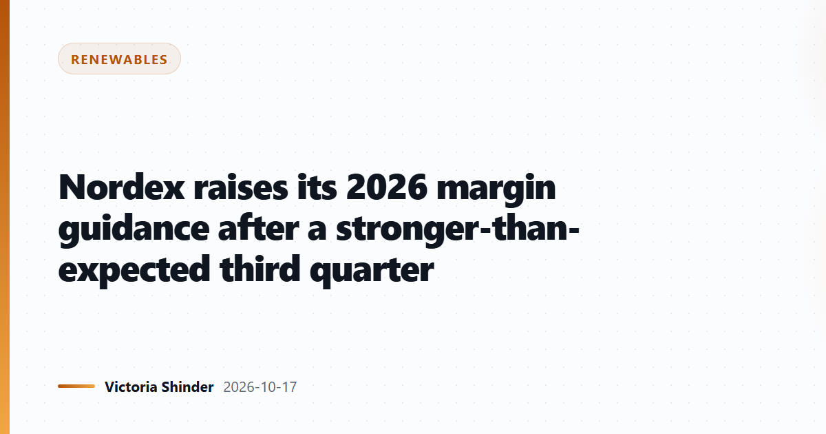 Nordex raises its 2026 margin guidance after a stronger-than-expected third quarter