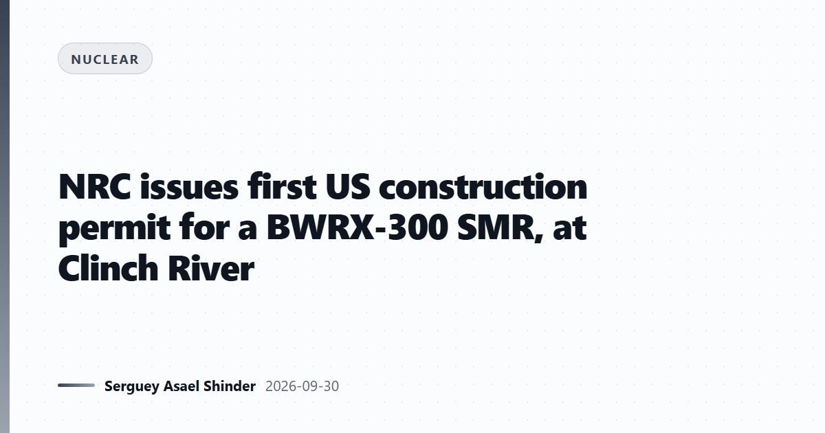 NRC issues first US construction permit for a BWRX-300 SMR, at Clinch River