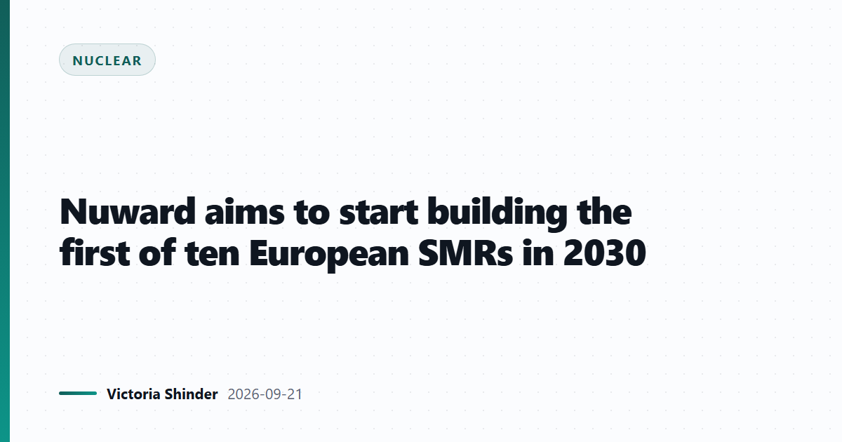 Nuward aims to start building the first of ten European SMRs in 2030