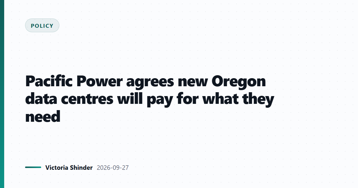 Pacific Power agrees new Oregon data centres will pay for what they need