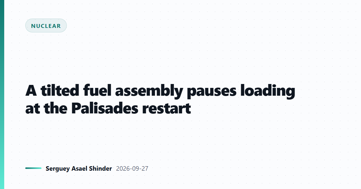 A tilted fuel assembly pauses loading at the Palisades restart