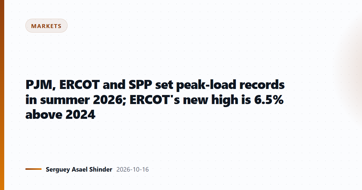 PJM, ERCOT and SPP set peak-load records in summer 2026; ERCOT's new high is 6.5% above 2024