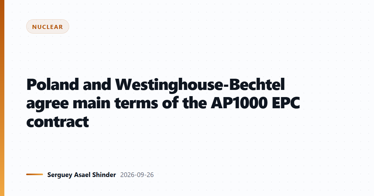 Poland and Westinghouse-Bechtel agree main terms of the AP1000 EPC contract
