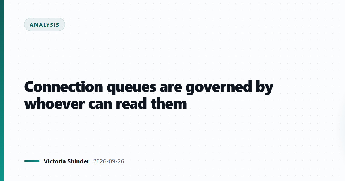 Connection queues are governed by whoever can read them