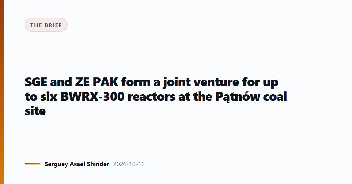 SGE and ZE PAK form a joint venture for up to six BWRX-300 reactors at the Pątnów coal site