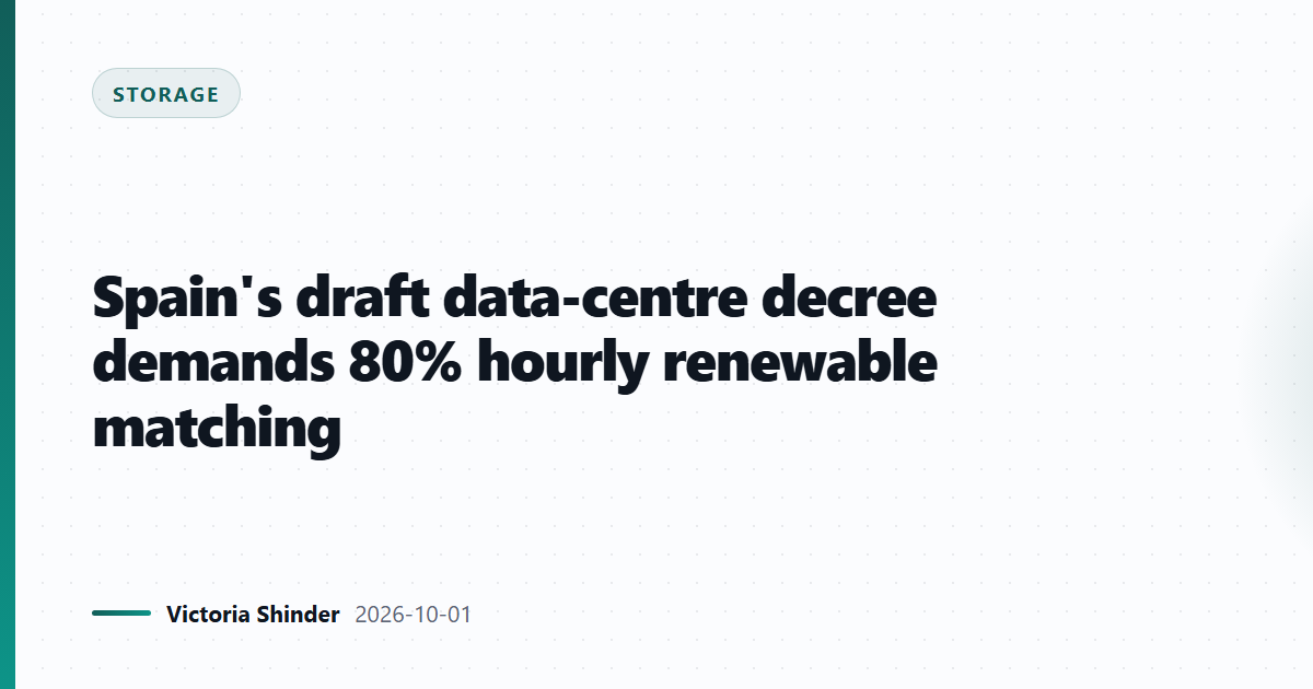 Spain's draft data-centre decree demands 80% hourly renewable matching