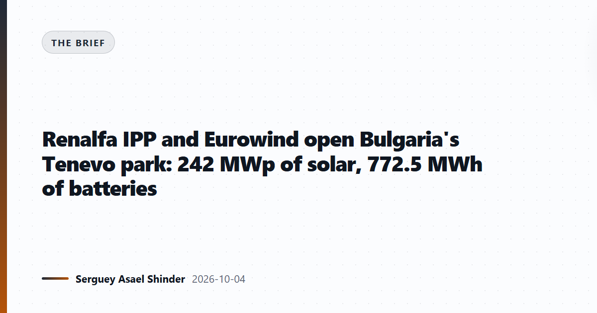 Renalfa IPP and Eurowind open Bulgaria's Tenevo park: 242 MWp of solar, 772.5 MWh of batteries