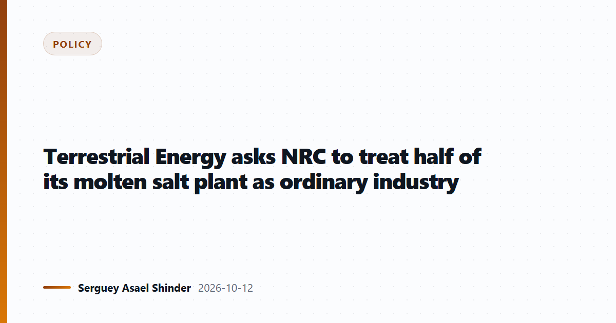 Terrestrial Energy asks NRC to treat half of its molten salt plant as ordinary industry