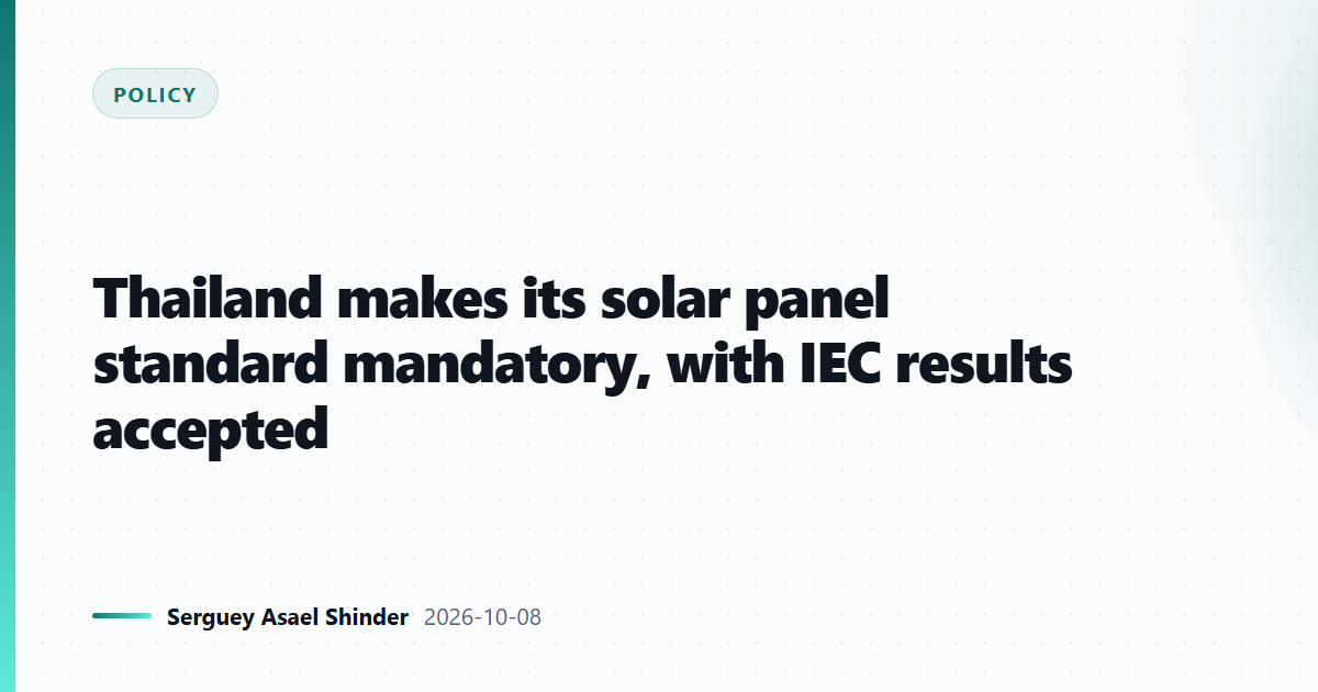Thailand makes its solar panel standard mandatory, with IEC results accepted