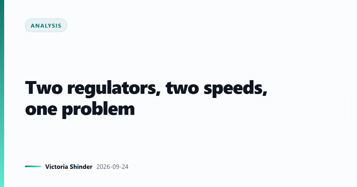 Two regulators, two speeds, one problem