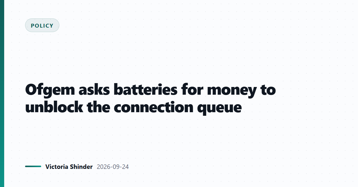 Ofgem asks batteries for money to unblock the connection queue