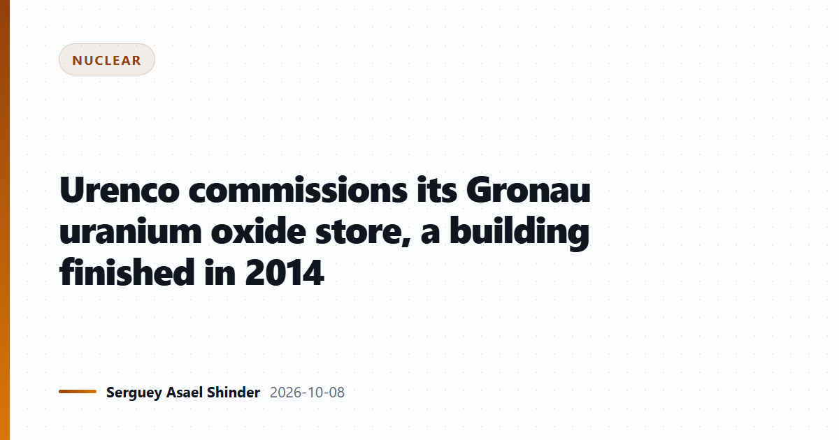 Urenco commissions its Gronau uranium oxide store, a building finished in 2014