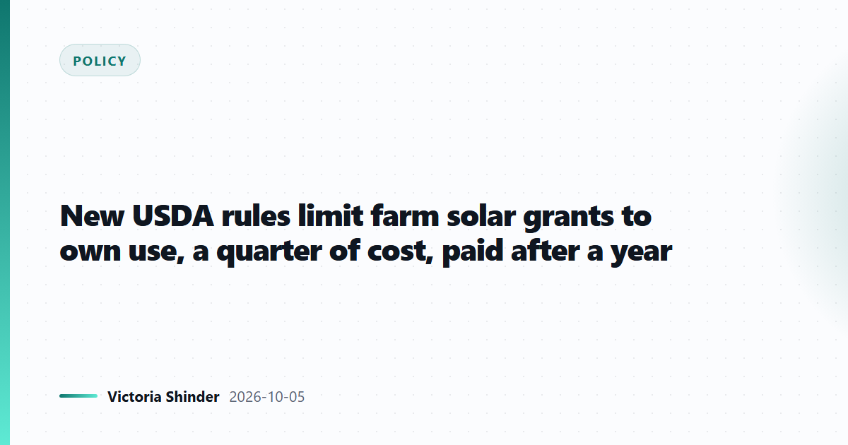 New USDA rules limit farm solar grants to own use, a quarter of cost, paid after a year