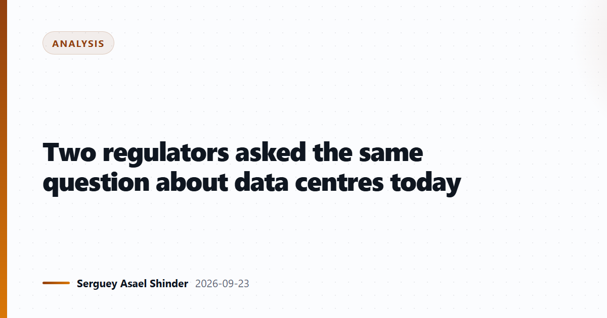 Two regulators asked the same question about data centres today