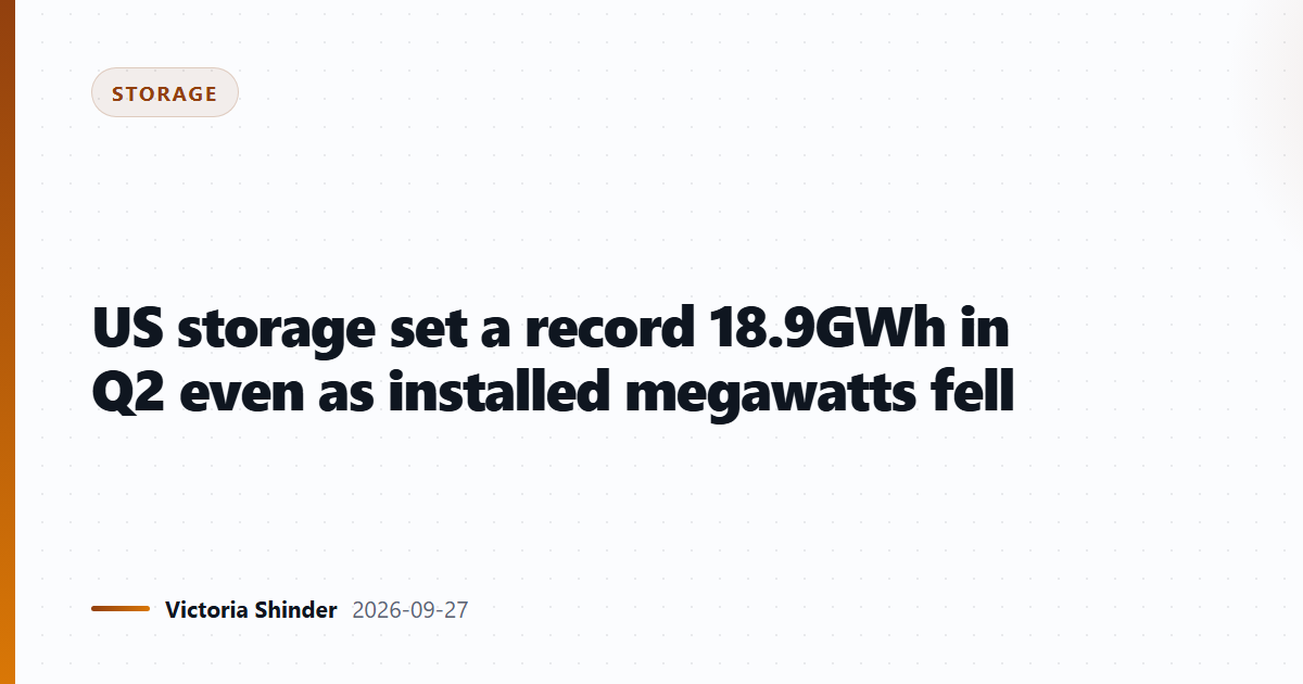 US storage set a record 18.9GWh in Q2 even as installed megawatts fell