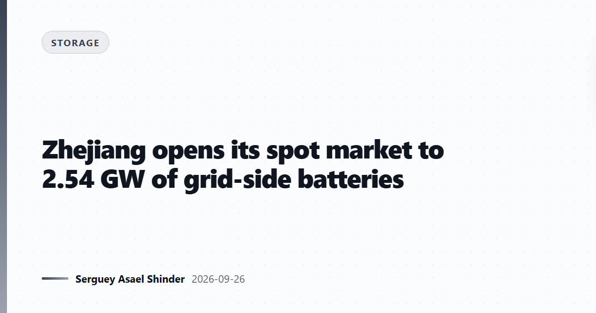 Zhejiang opens its spot market to 2.54 GW of grid-side batteries